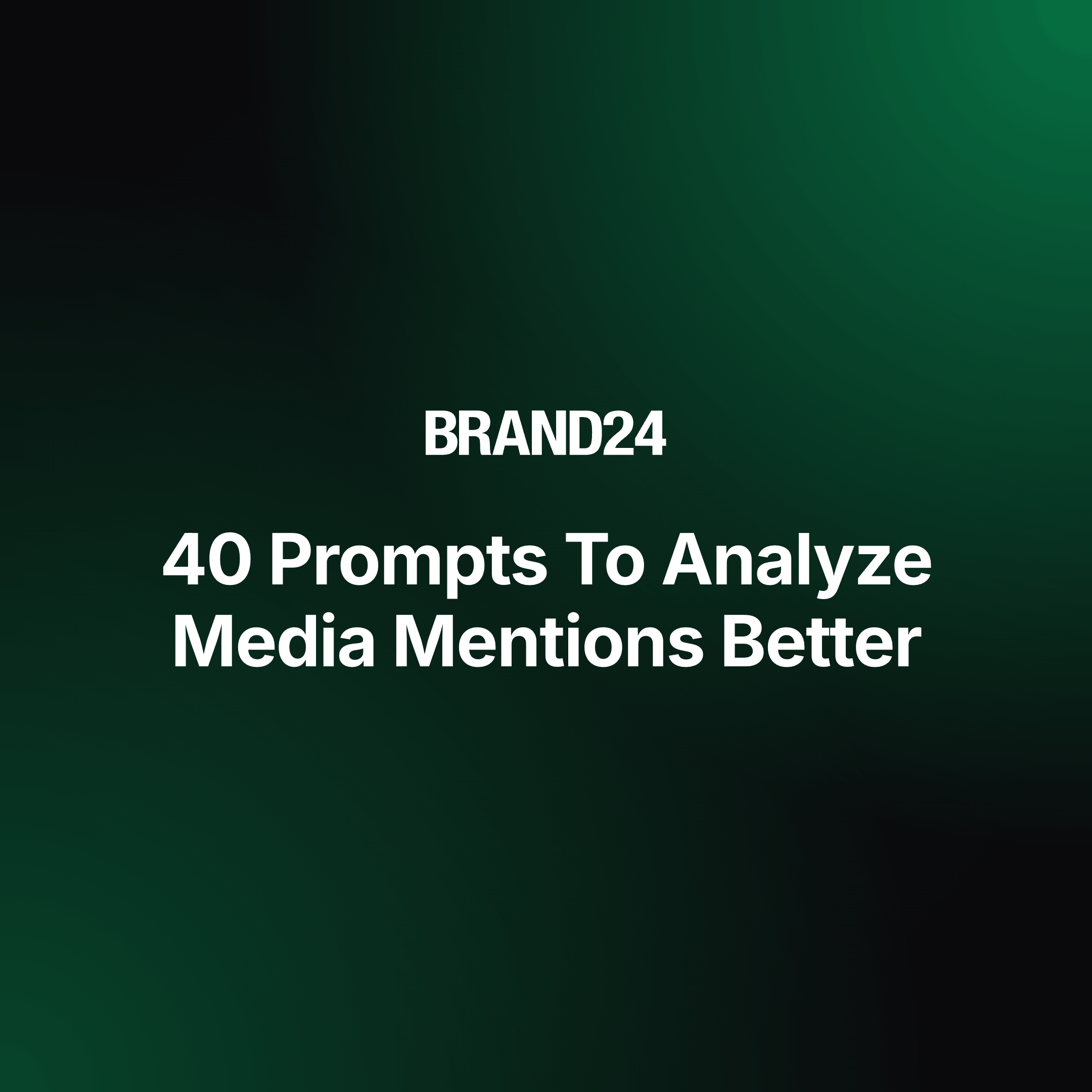Banner em negrito com um degradê de verde escuro a preto e texto em branco: BRAND24 e o subtítulo '40 sugestões para analisar melhor a mídia Mentions'.