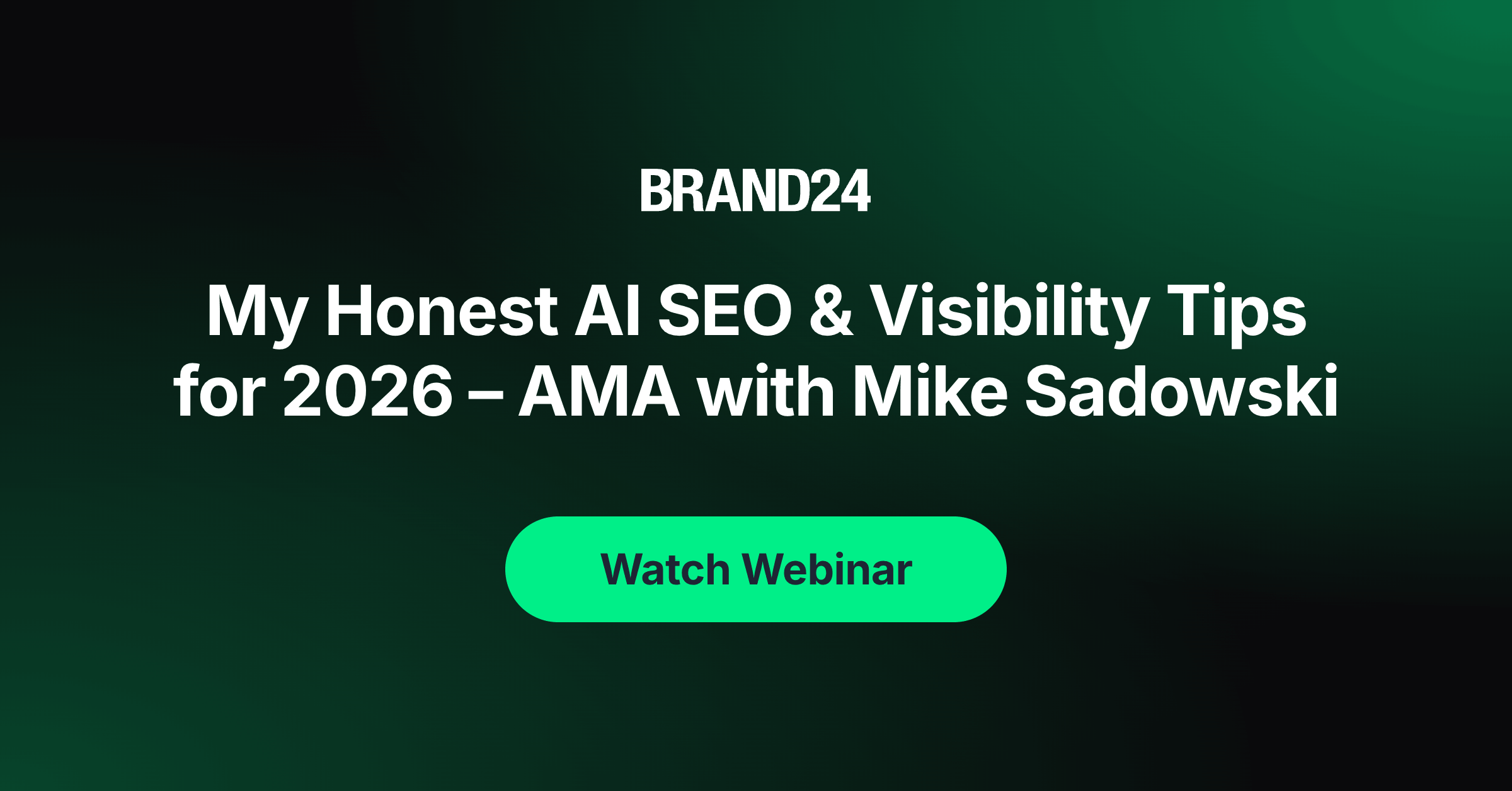 Brand24 banner with the headline 'My Honest AI SEO & Visibility Tips for 2026 – AMA with Mike Sadowski' and a green rounded 'Watch Webinar' button