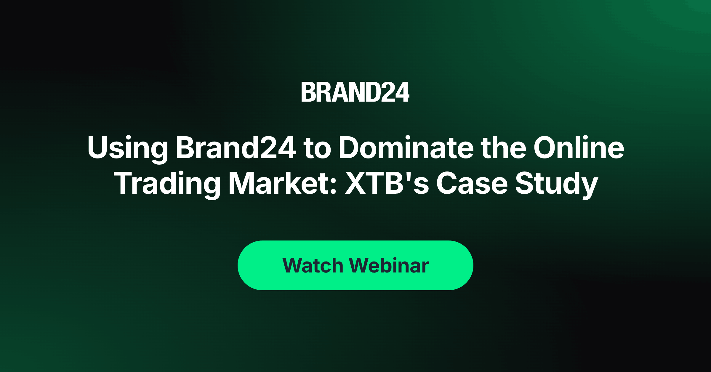 Brand24 hero banner with the headline about XTB's case study and a green ‘Watch Webinar’ CTA button