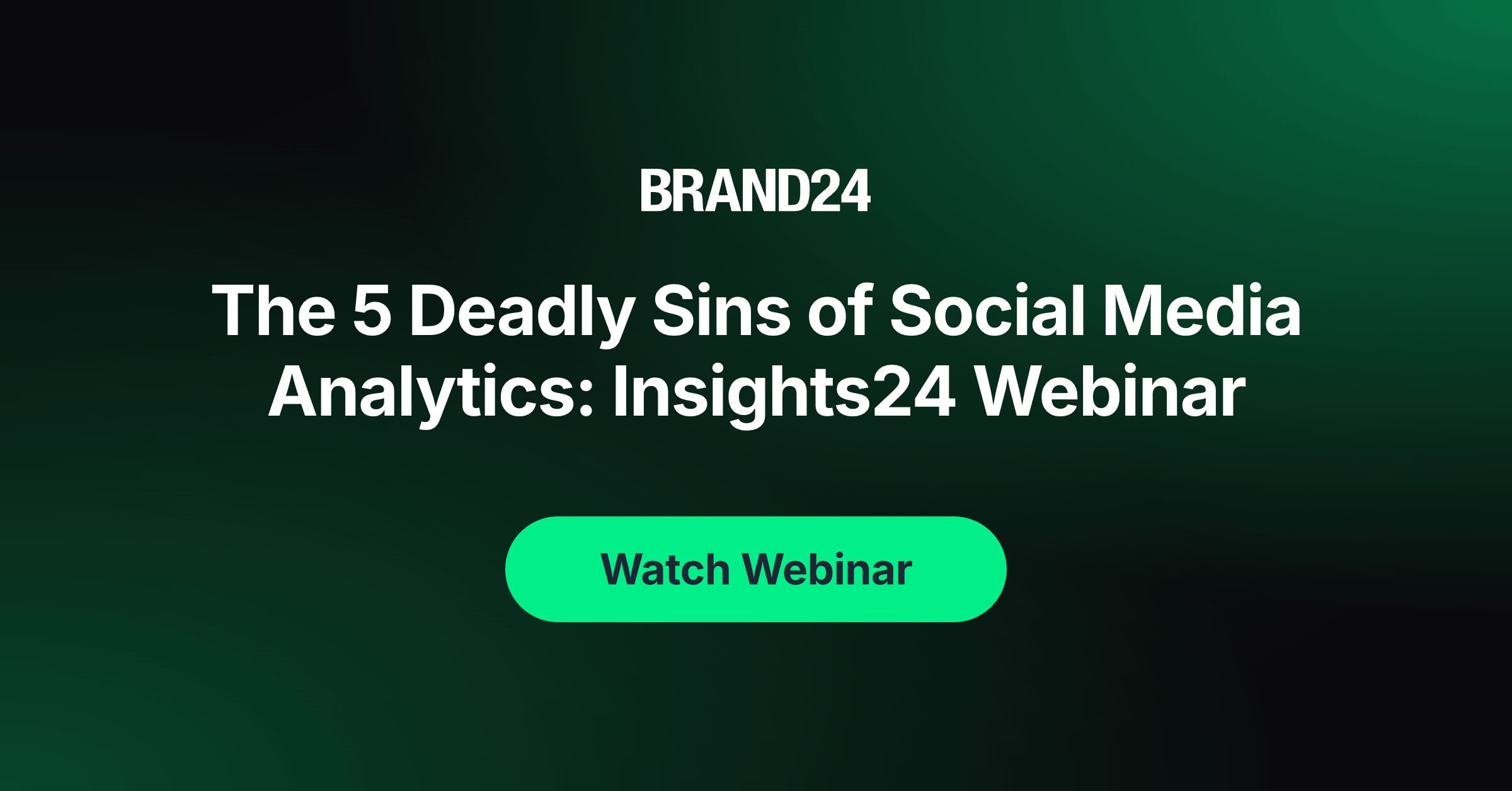 Brand24 webinar promo: dark green gradient with title 'The 5 Deadly Sins of Social Media Analytics: Insights24 Webinar' and a green 'Watch Webinar' button