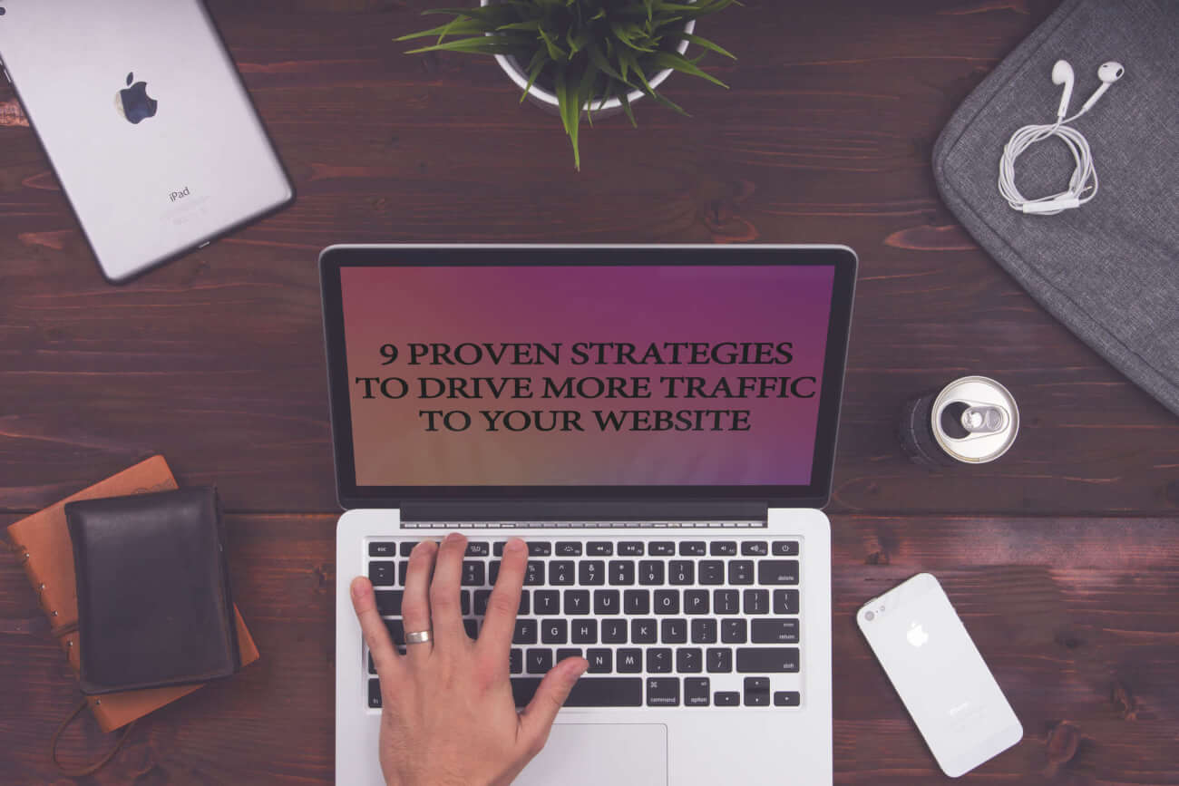 9 stratégies éprouvées pour augmenter le trafic sur votre site web