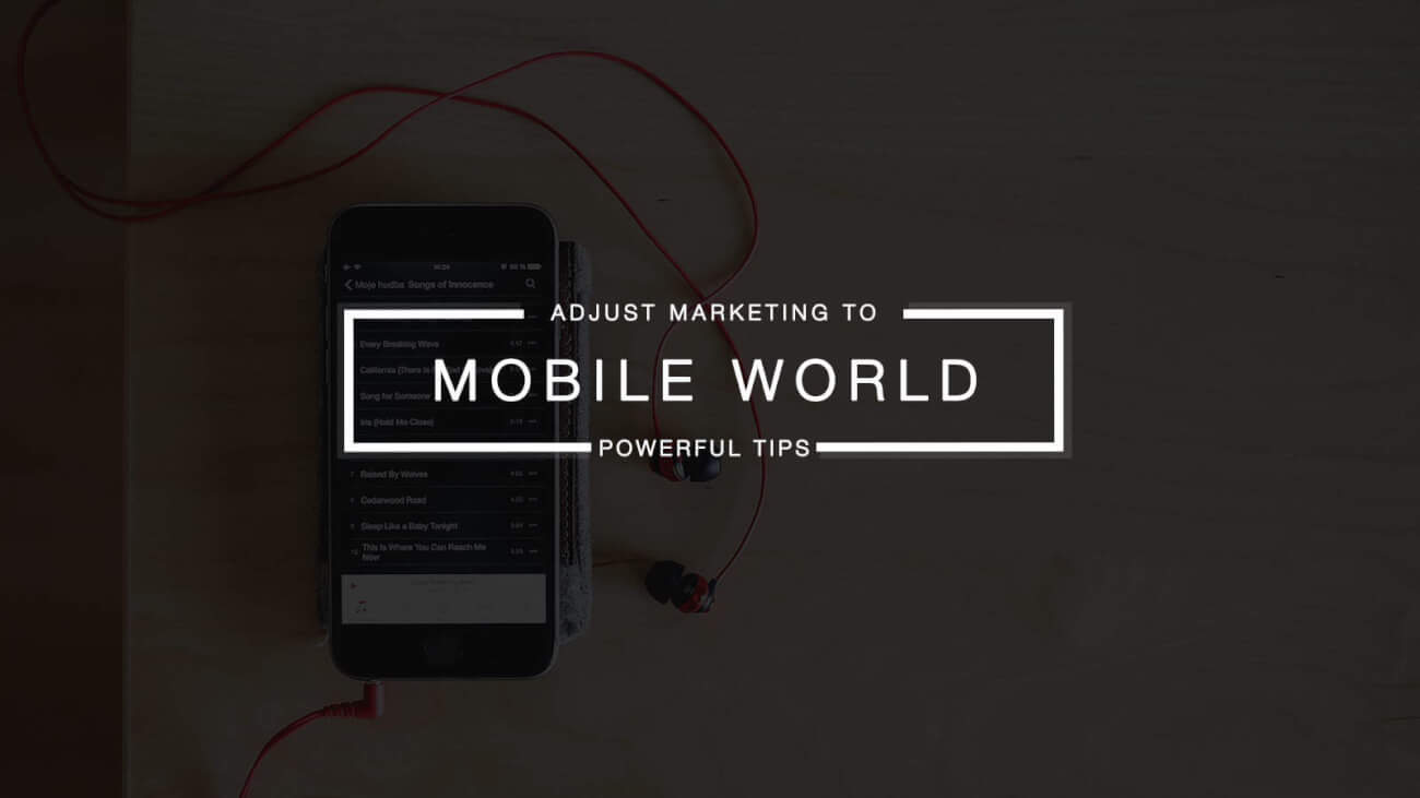 Adjust Your Marketing Strategies for a Mobile-Oriented World