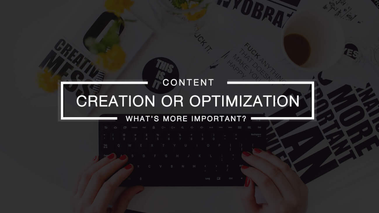 SEO: Creación u optimización de contenidos: ¿qué es mejor?
