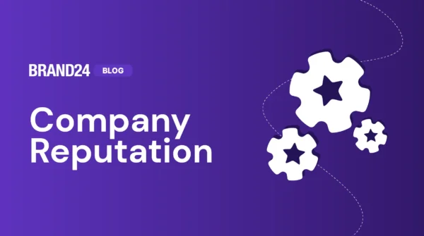Company Reputation: Strategy and Tips [Guide for 2024]