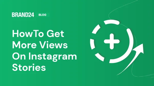 How to Get More Views on Instagram Story? 12 Practical Tips