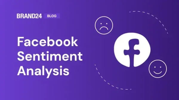 Comment faire de l'analyse de sentiment sur Facebook ? Exemple et guide en 7 étapes