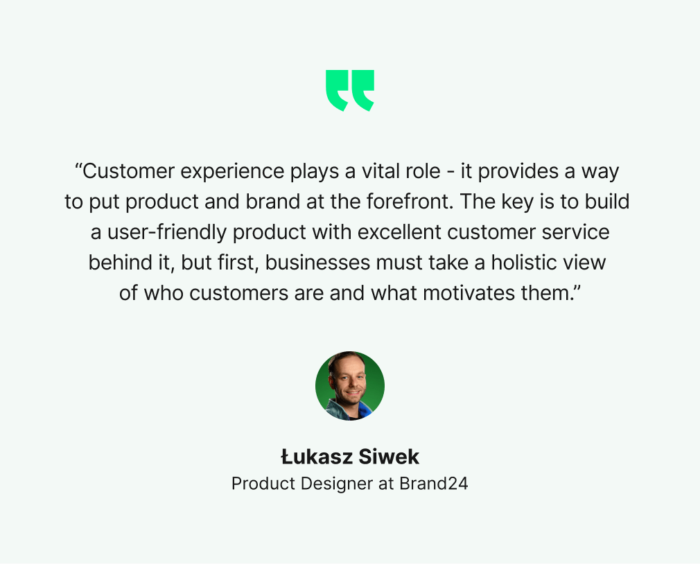 lukasz siwek, product designer at brand24, quote on customer experience