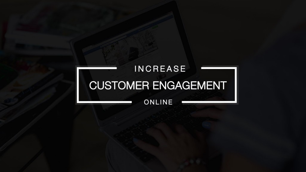 Increase Customer Engagement Online