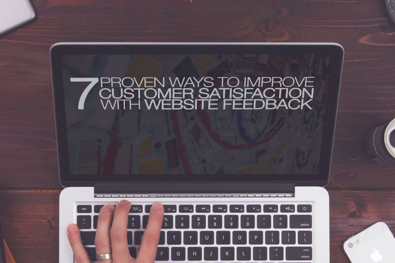 7 Proven Ways to Improve Customer Satisfaction with Website Feedback