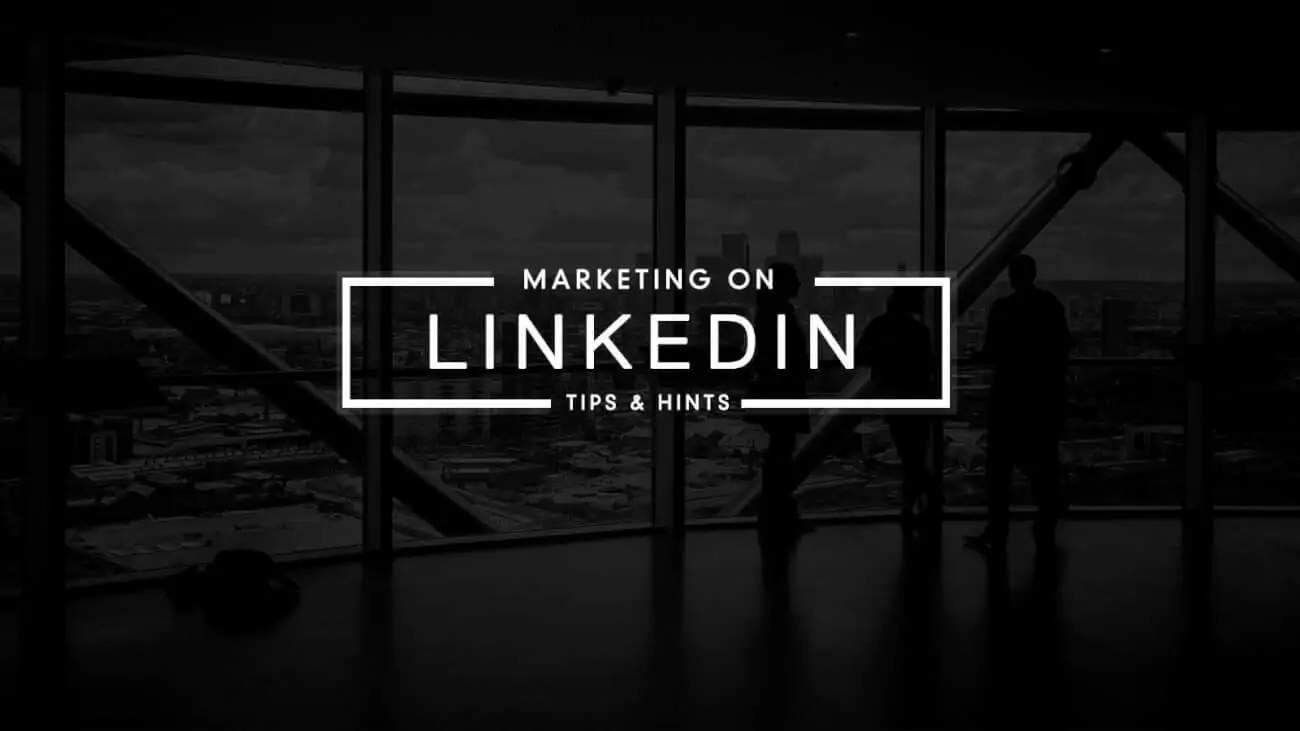 4 Simple Things You Can Do Today to Improve Your LinkedIn Marketing