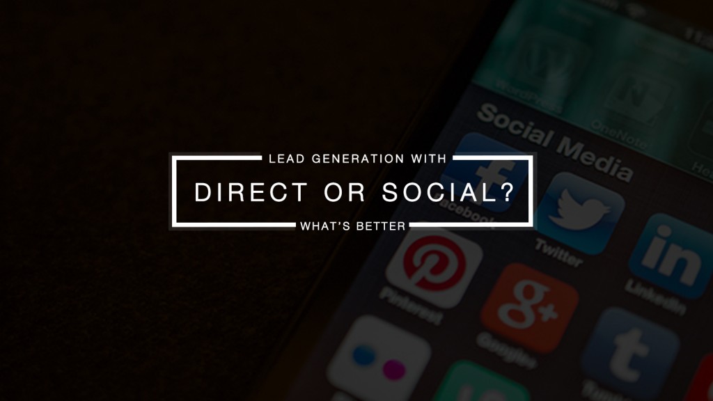 Direct or Social What is Better for Lead Generation