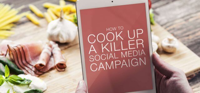 How to Cook Up a Killer Social Media Campaign