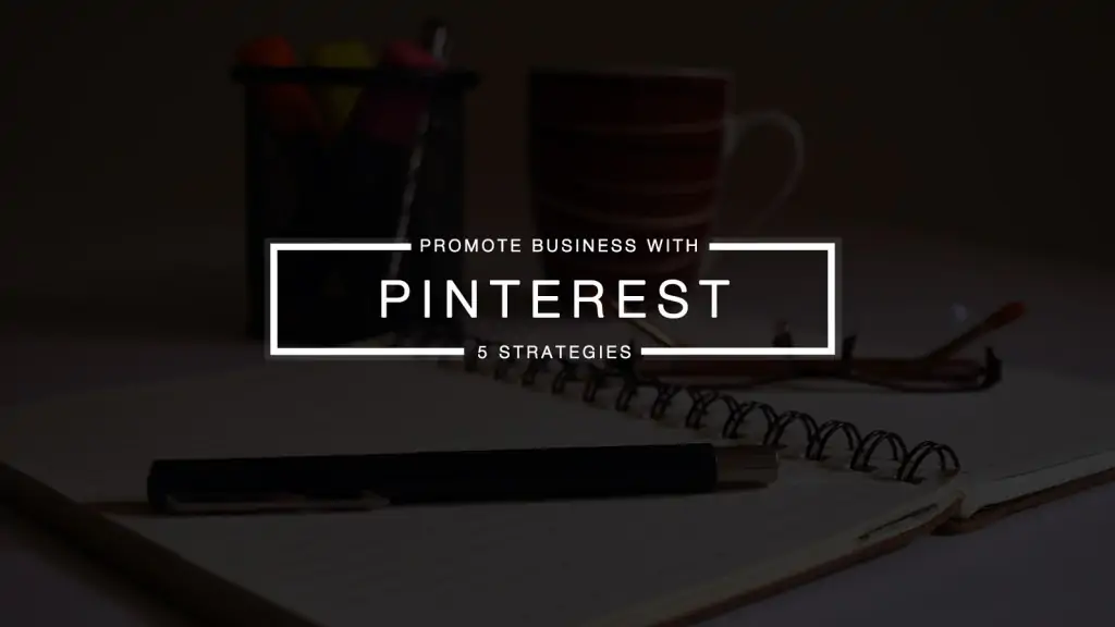 5 Effective Ways to Promote Your Business Using Pinterest