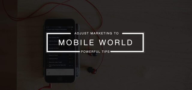 Adjust Your Marketing Strategies for a Mobile-Oriented World