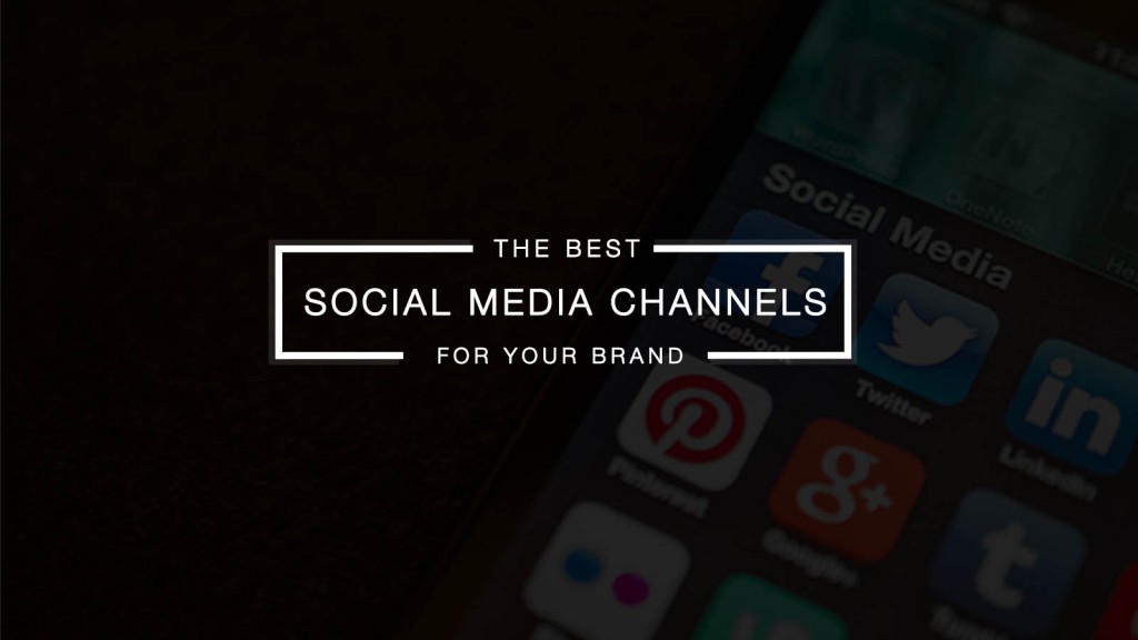 Which Social Media Channels are Best for Your Brand