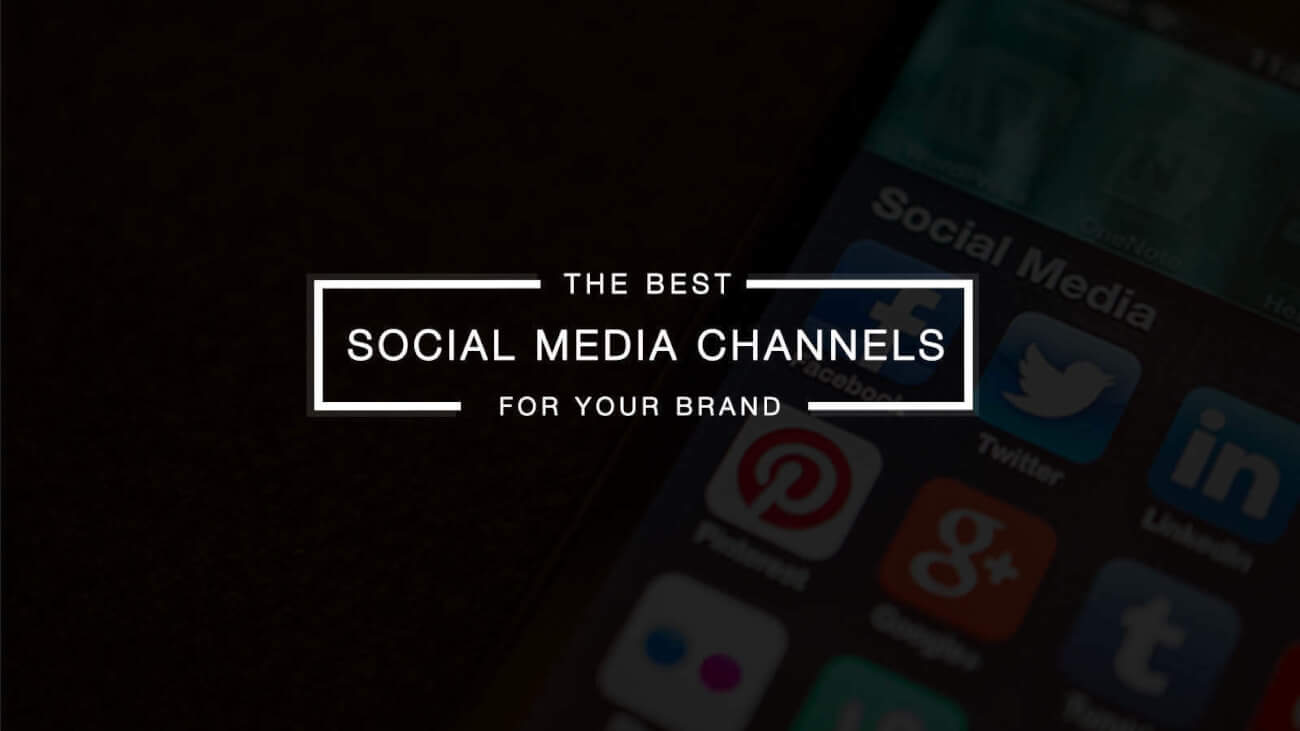 Which Social Media Channels are Best for Your Brand