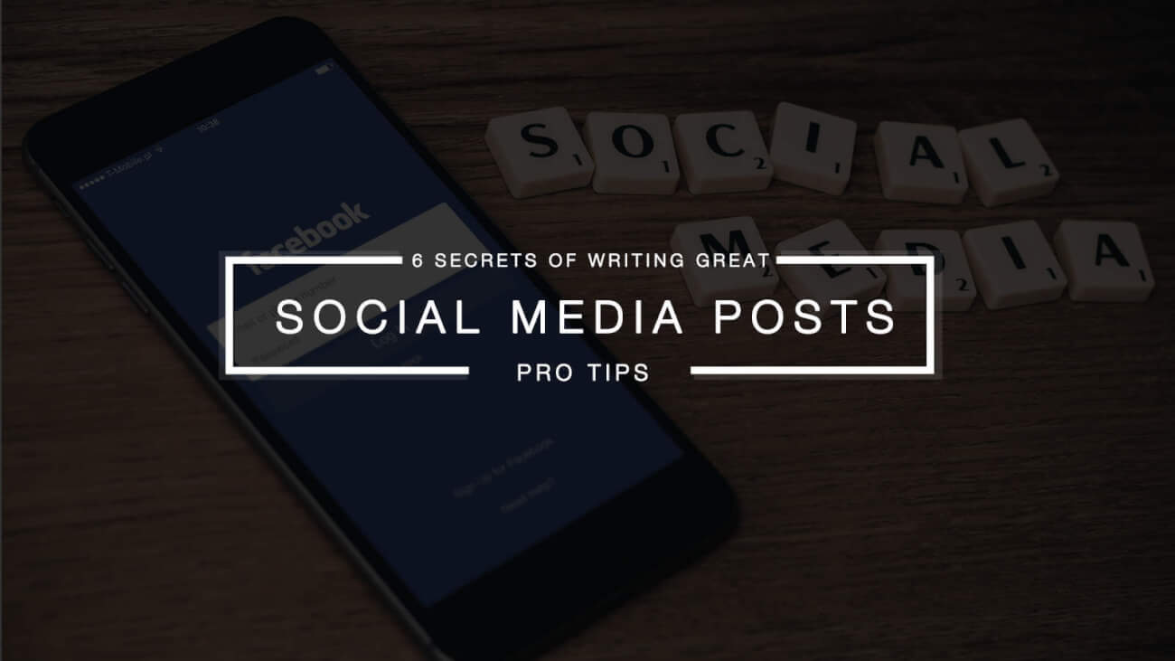 6 Secrets Of Writing Great Social Media Posts