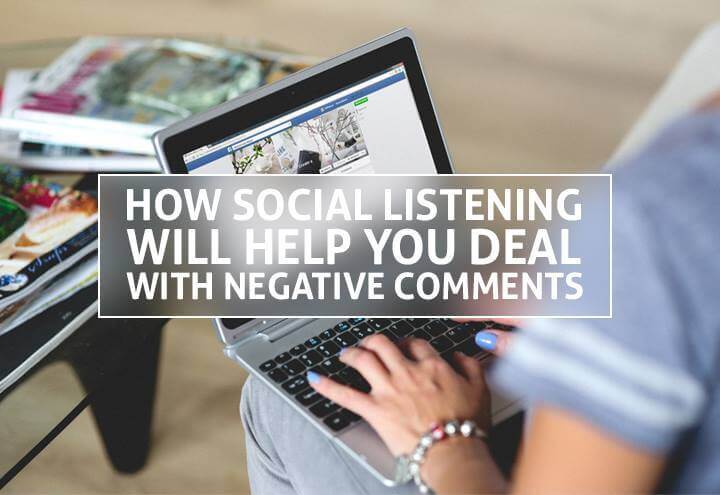 How Social Listening Will Help You Deal With Negative Comments