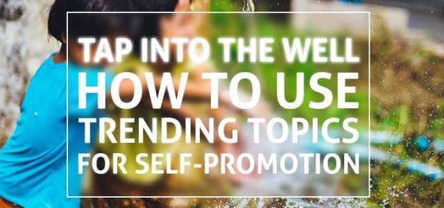 How To Use Trending Topics for Self-Promotion