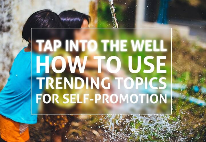 Private: How To Use Trending Topics for Self-Promotion