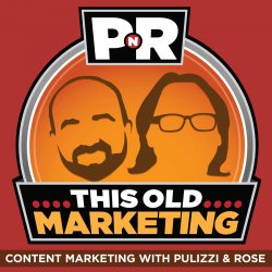 This Old Marketing Joe Pulizzi and Robert Rose