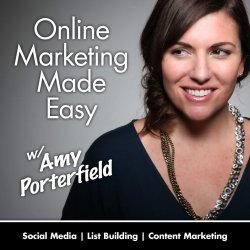 Online Marketing Made Easy Amy Porterfield