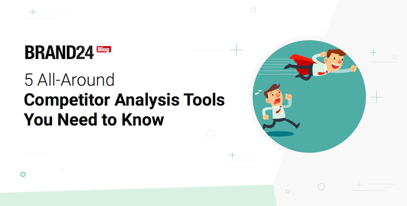 5 All-Around Competitor Analysis Tools You Need To Know | Brand24 Blog