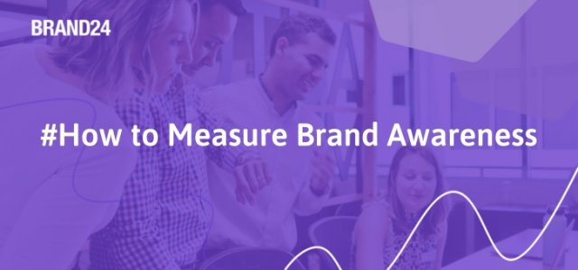 How to Measure Brand Awareness? 8 Easy Tactics