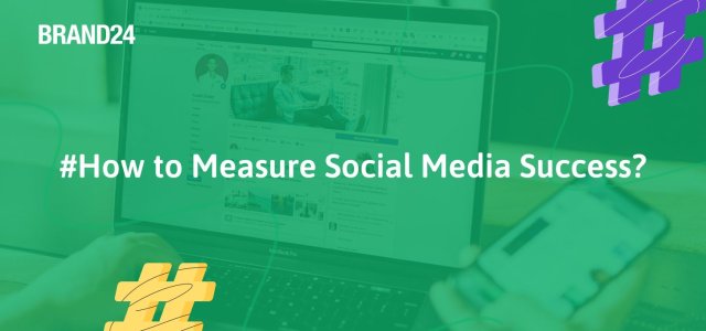How to Measure Social Media Success? [2023 Guide]