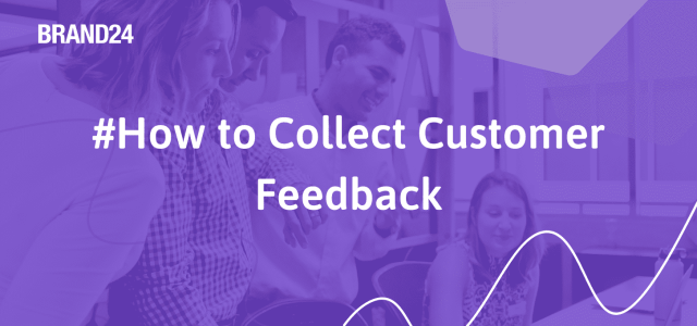 How to Collect Customer Feedback? Methods + Pros&Cons